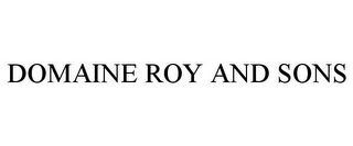 DOMAINE ROY AND SONS