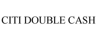 CITI DOUBLE CASH