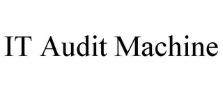 IT AUDIT MACHINE