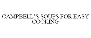 CAMPBELL'S SOUPS FOR EASY COOKING