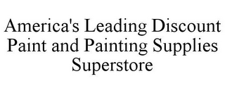 AMERICA'S LEADING DISCOUNT PAINT AND PAINTING SUPPLIES SUPERSTORE