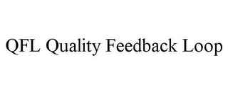 QFL QUALITY FEEDBACK LOOP