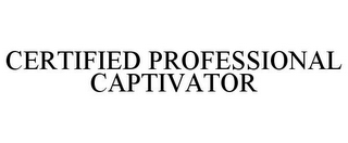 CERTIFIED PROFESSIONAL CAPTIVATOR