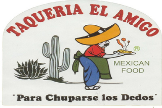 TAQUERIA EL AMIGO MEXICAN FOOD "PARA CHUPARSE LOS DEDOS"