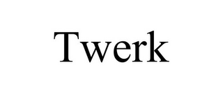 TWERK