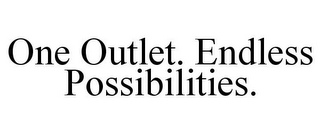 ONE OUTLET. ENDLESS POSSIBILITIES.