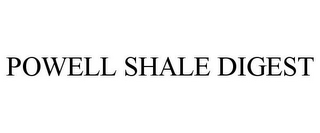 POWELL SHALE DIGEST