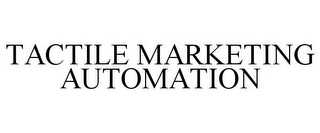 TACTILE MARKETING AUTOMATION