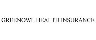 GREENOWL HEALTH INSURANCE