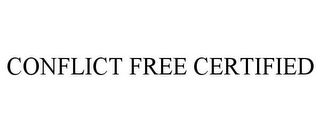 CONFLICT FREE CERTIFIED