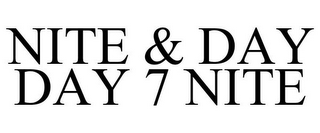 NITE & DAY DAY 7 NITE