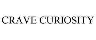 CRAVE CURIOSITY