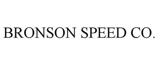 BRONSON SPEED CO.