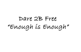 DARE 2B FREE "ENOUGH IS ENOUGH"