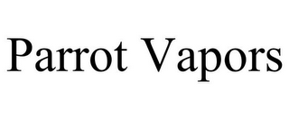 PARROT VAPORS