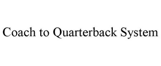 COACH TO QUARTERBACK SYSTEM