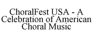 CHORALFEST USA - A CELEBRATION OF AMERICAN CHORAL MUSIC