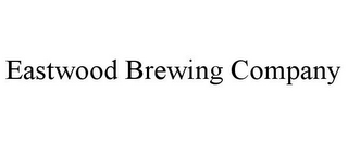 EASTWOOD BREWING COMPANY