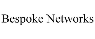 BESPOKE NETWORKS