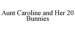AUNT CAROLINE AND HER 20 BUNNIES