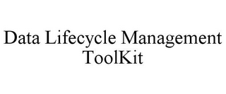 DATA LIFECYCLE MANAGEMENT TOOLKIT