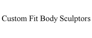 CUSTOM FIT BODY SCULPTORS