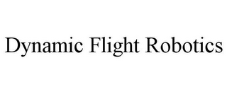 DYNAMIC FLIGHT ROBOTICS