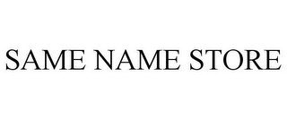 SAME NAME STORE