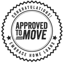 CONGRATULATIONS! APPROVED TO MOVE EMBRACE HOME LOANS