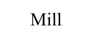 MILL