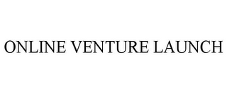 ONLINE VENTURE LAUNCH