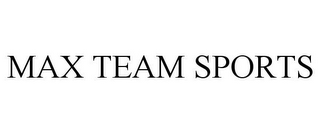 MAX TEAM SPORTS