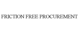 FRICTION FREE PROCUREMENT