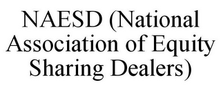 NAESD (NATIONAL ASSOCIATION OF EQUITY SHARING DEARLERS)