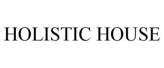 HOLISTIC HOUSE