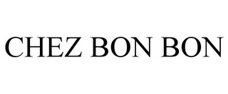 CHEZ BON BON