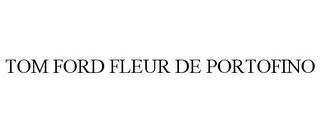 TOM FORD FLEUR DE PORTOFINO