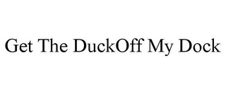 GET THE DUCKOFF MY DOCK