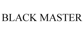 BLACK MASTER