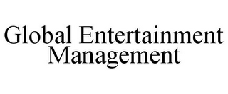 GLOBAL ENTERTAINMENT MANAGEMENT