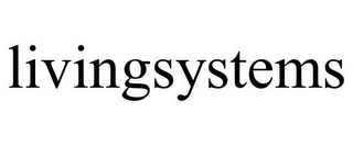 LIVINGSYSTEMS