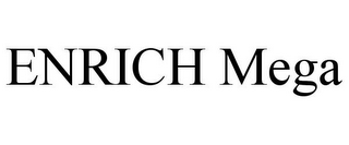 ENRICH MEGA