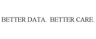 BETTER DATA. BETTER CARE.