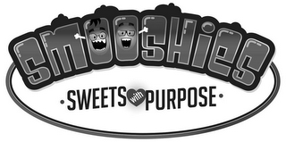 SMOOSHIES ? SWEETS WITH PURPOSE ?