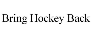 BRING HOCKEY BACK