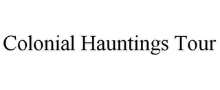 COLONIAL HAUNTINGS TOUR