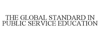 THE GLOBAL STANDARD IN PUBLIC SERVICE EDUCATION