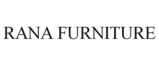 RANA FURNITURE