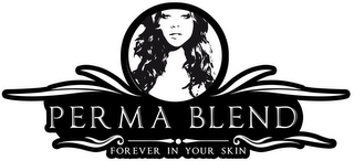 PERMA BLEND FOREVER IN YOUR SKIN