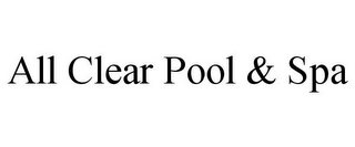 ALL CLEAR POOL & SPA